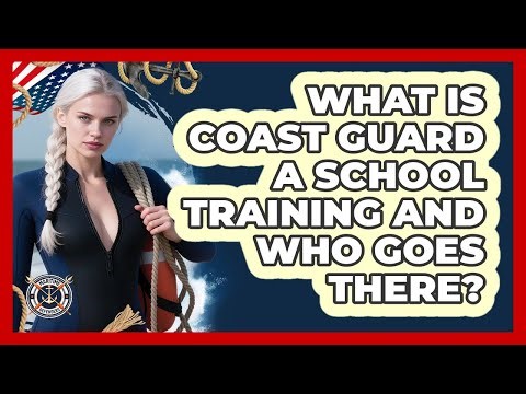 What Is Coast Guard A School Training And Who Goes There? - Maritime Defenders