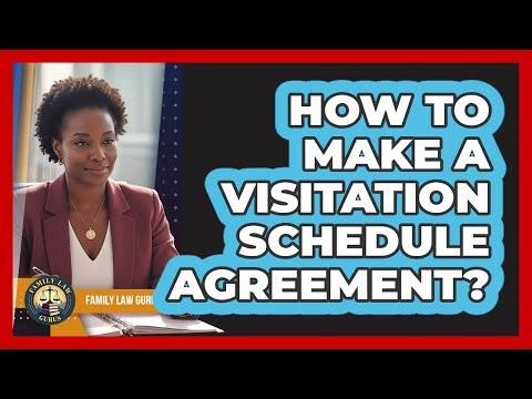 How To Make A Visitation Schedule Agreement?