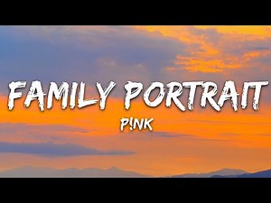P!nk - Family Portrait (Lyrics)