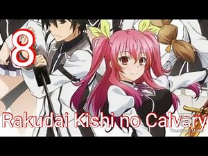Rakudai Kishi no Calvary : Chivalry of a Failed Knight : EPISODE 8