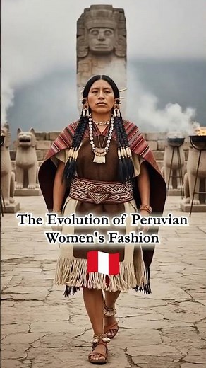 The Evolution of Peruvian Women's Fashion 🇵🇪👗