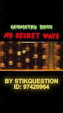 NO SECRET WAYS by STIKquestion part 3 #geometrydash #gd #gdupdate #retro #demons #2023 #games