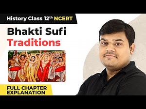 Class 12 History Chapter 6 | Bhakti Sufi Traditions Full Chapter Explanation (2022-23)