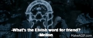 What's The Elvish word for friend? Mellon. on Make a GIF