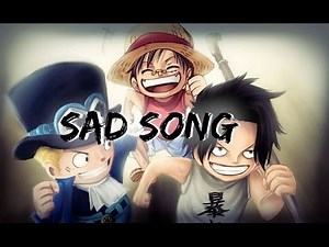 【AMV】One Piece (Luffy,Ace,Sabo) - Sad Song