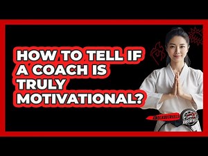 How To Tell If A Coach Is Truly Motivational?