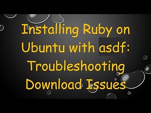 Installing Ruby on Ubuntu with asdf: Troubleshooting Download Issues