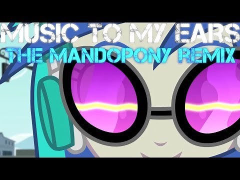 Music To My Ears - The MandoPony Remix