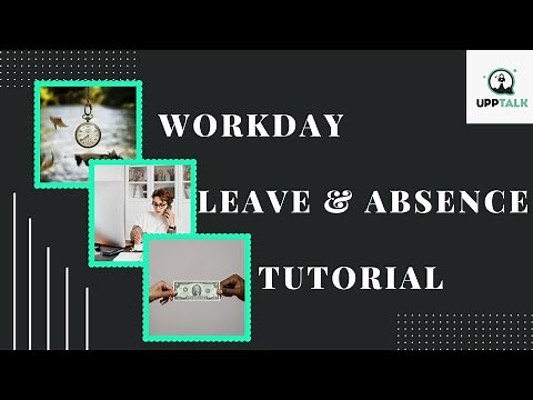 Workday Leave and Absence Management Tutorial Video | Workday Online Trainings | Upptalk