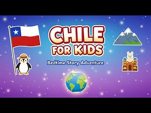 🇨🇱 Chile for kids 🌍 | Bedtime Story Adventure 🌙 | Facts: Andes, Atacama Desert, Penguins and llamas