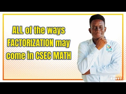 ALL of the ways FACTORIZATION may come in CSEC MATH