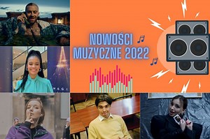 Nowości Muzyczne 2022 - NOWE HITY, PREMIERY, PŁYTY, ZAPOWIEDZI [POLSKIE I ZAGRANICZNE]