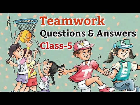 Teamwork | Questions And Answers, English For Class 5 (NCERT) |