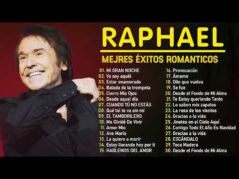 Raphael - 30 Grandes Exitos - Full Album - Raphael Greatest Hits Full Album Románticas Inolvidables