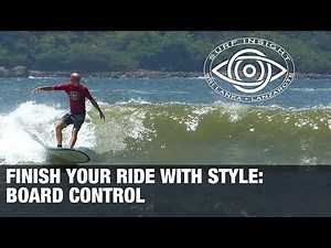 Surf Insight : Finish your ride with Style . Board Control
