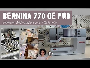 Unboxing BERNINA 770 QE PRO with embroidery module L SDT – first impressions and functions