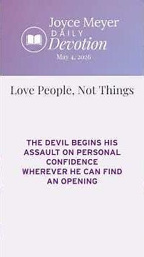Love People, Not Things | Daily Devotion from Joyce Meyer