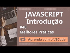 [Aprenda com o VSCode] JavaScript para Iniciantes #40 Melhores Práticas