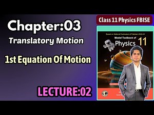 1st Equation Of Motion | Unit:3 Translatory Motion | Physics | Class 11 Federal Board New Book 2024