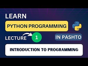 Python Programming: Lecture 01 | Beginner's Guide: Introduction to Programming in Pashto