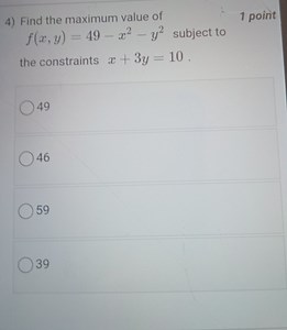 Find the maximum value of f(x, y) = 49 - x^2 - y^2  subject t... | Filo