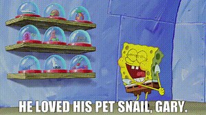 He loved his pet snail, Gary.