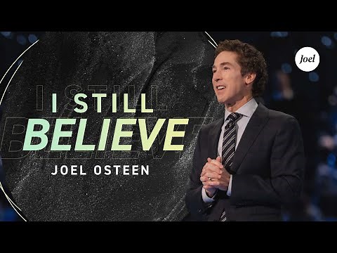 I Still Believe | Joel Osteen