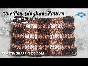 How To Crochet The One Row Gingham Pattern & Carry The Yarn Over Video Tutorial | Crafting Happiness