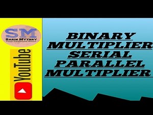 Binary Multipliers || Serial Parallel Multipliers || B.Tech || B.E || Dr. Sarin Mythry