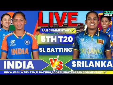🔴Ind W vs Sl W 5th T20 SL BAT 2025 | India W vs Srilanka W Live Cricket Score & Fan Chat