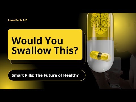The Pill That Monitors You From the Inside Your Body - Smart Pills Explained