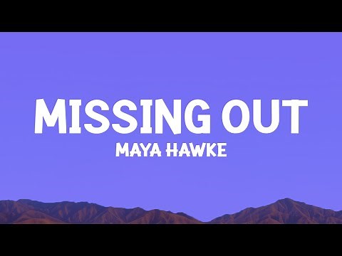 @mayahawke - Missing Out (Lyrics)