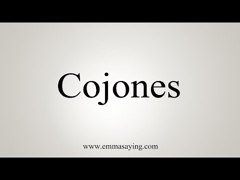 How To Say Cojones