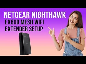 Netgear Nighthawk X6S EX800 Mesh WiFi Extender Setup