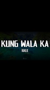 Kung Wala Ka - Hale (Lyrics) #lyrics #kungwalaka #opm | Astronotes Philippines