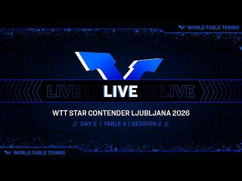 LIVE! | T4 | Day 2 | WTT Star Contender Ljubljana 2026 Presented by I Feel Slovenia | Session 2