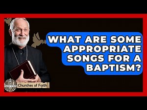 What Are Some Appropriate Songs For A Baptism? - Churches Of Faith