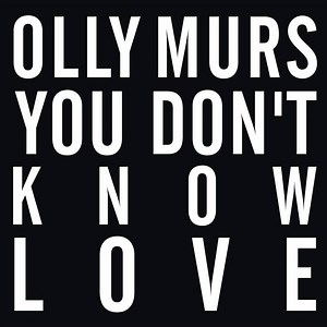 Bài Hát: You Don’t Know Love - Ca sỹ: Olly Murs