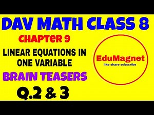 DAV MATH CLASS 8 Chapter 9 Linear Equations in One Variable Brain Teasers Q 2&3