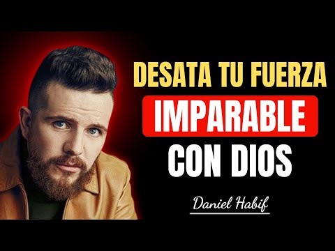 DESATA TU FUERZA IMPRARABLE CON DIOS | Daniel Habif