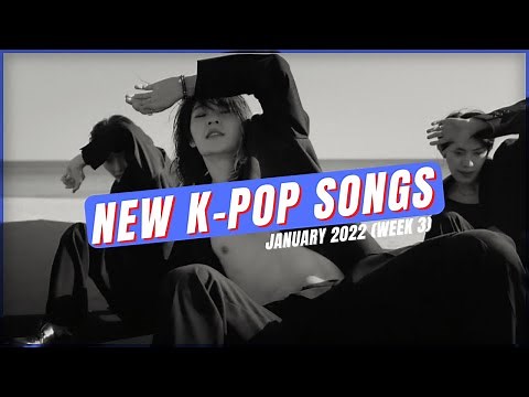 NEW K-POP SONGS | JANUARY 2022 (WEEK 3)