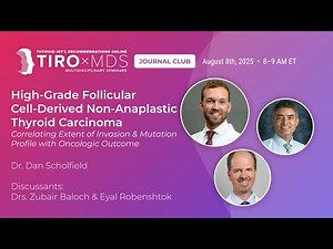 High-Grade Thyroid Carcinoma: Invasion, Mutations & Outcomes with Dr. Scholfield