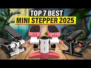 Best Mini Steppers 2025: TOP 7 Compact Workout Machines Review!