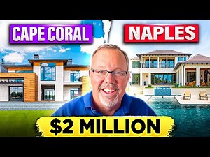 $2 Million Homes: Cape Coral vs Naples Florida – Waterfront Lifestyle Showdown