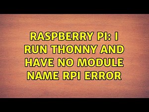 Raspberry Pi: I run thonny and have no module name RPI error