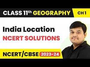 India Location - NCERT Solutions | Class 11 Geography Chapter 1 | 2023-24