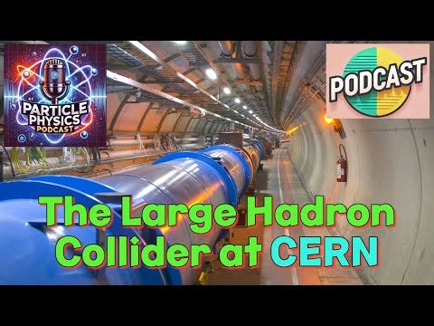 Particle Physics Podcast : The Large Hadron Collider at CERN #cern #particlephysics