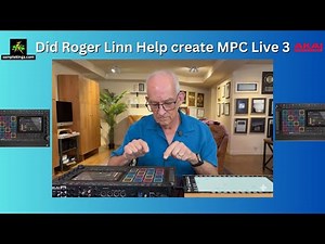 HOW ROGER LINN INFLUENCED THE CREATION MPC LIVE 3