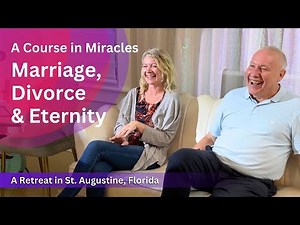 Full A Course in Miracles Talk: Marriage, Divorce & Eternity