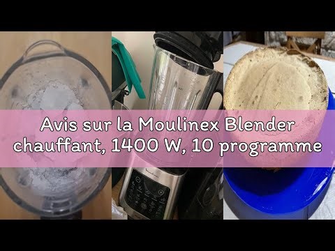 Avis sur la Moulinex Blender chauffant, 1400 W, 10 programmes automatiques, Lames amovibles, Fonctio